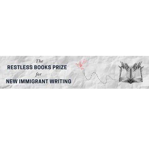 THE RESTLESS BOOKS PRIZE FOR NEW IMMIGRANT WRITING