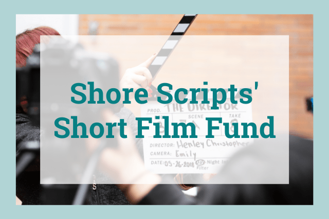 Shore Scripts Short Film Fund
